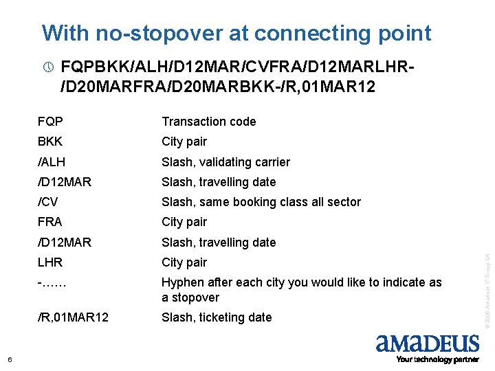 With no-stopover at connecting point 6 FQPBKK/ALH/D 12 MAR/CVFRA/D 12 MARLHR/D 20 MARFRA/D 20
