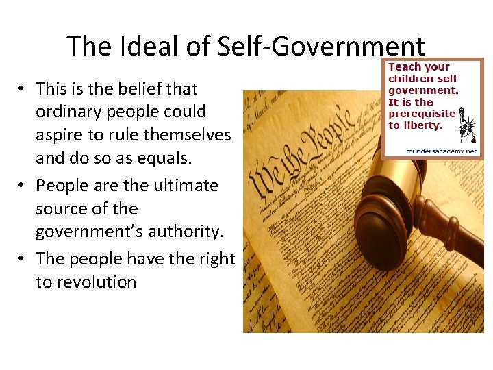 The Ideal of Self-Government • This is the belief that ordinary people could aspire