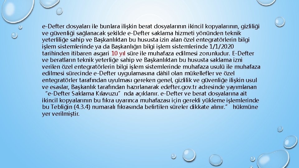 e-Defter dosyaları ile bunlara ilişkin berat dosyalarının ikincil kopyalarının, gizliliği ve güvenliği sağlanacak şekilde