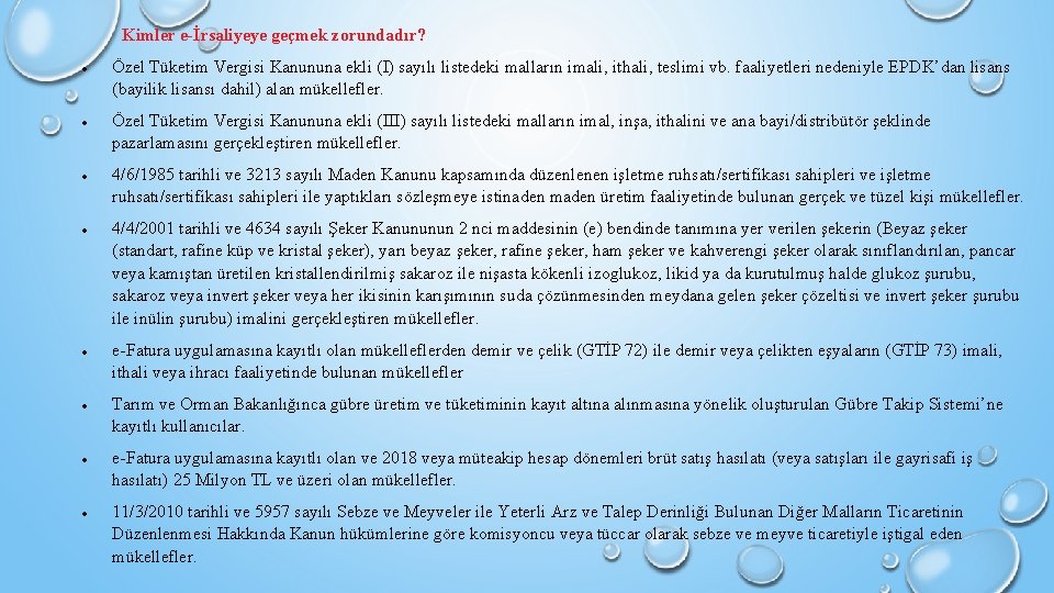 Kimler e-İrsaliyeye geçmek zorundadır? Özel Tüketim Vergisi Kanununa ekli (I) sayılı listedeki malların imali,