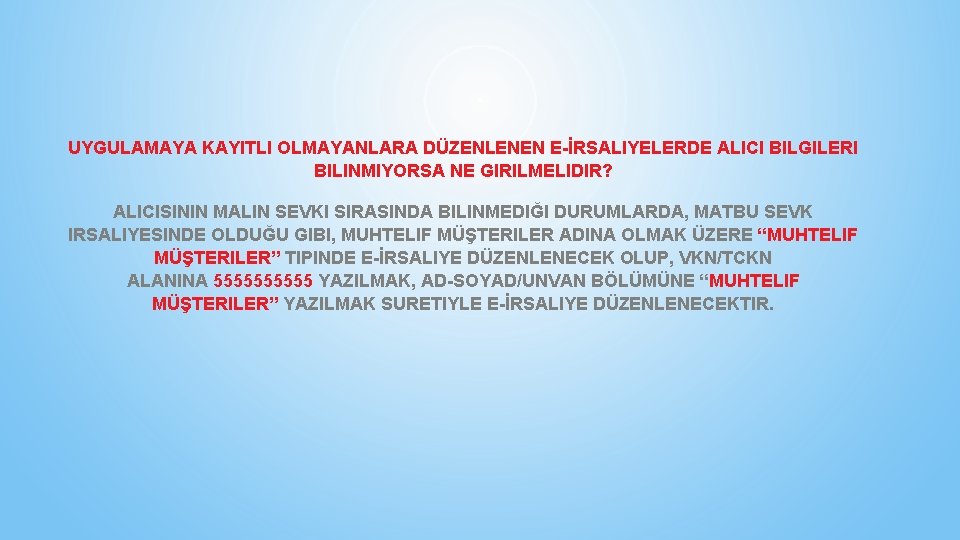 UYGULAMAYA KAYITLI OLMAYANLARA DÜZENLENEN E-İRSALIYELERDE ALICI BILGILERI BILINMIYORSA NE GIRILMELIDIR? ALICISININ MALIN SEVKI SIRASINDA