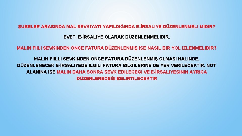 ŞUBELER ARASINDA MAL SEVKIYATI YAPILDIĞINDA E-İRSALIYE DÜZENLENMELI MIDIR? EVET, E-İRSALIYE OLARAK DÜZENLENMELIDIR. MALIN FIILI