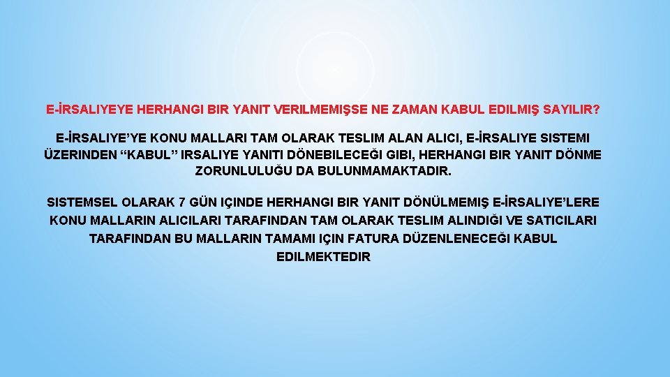 E-İRSALIYEYE HERHANGI BIR YANIT VERILMEMIŞSE NE ZAMAN KABUL EDILMIŞ SAYILIR? E-İRSALIYE’YE KONU MALLARI TAM