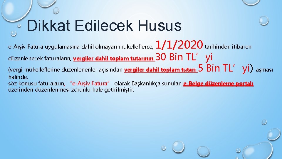 Dikkat Edilecek Husus e-Arşiv Fatura uygulamasına dahil olmayan mükelleflerce, 1/1/2020 tarihinden itibaren 30 Bin