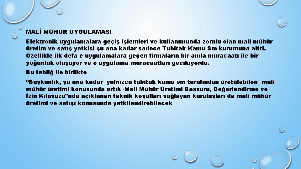 MALİ MÜHÜR UYGULAMASI Elektronik uygulamalara geçiş işlemleri ve kullanımunda zornlu olan mali mühür üretim