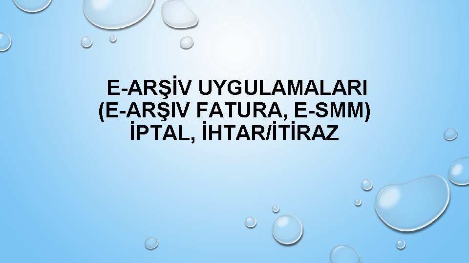 E-ARŞİV UYGULAMALARI (E-ARŞIV FATURA, E-SMM) İPTAL, İHTAR/İTİRAZ 