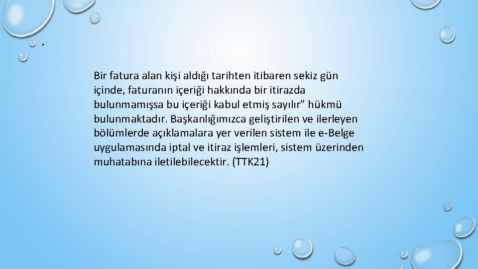 . Bir fatura alan kişi aldığı tarihten itibaren sekiz gün içinde, faturanın içeriği hakkında