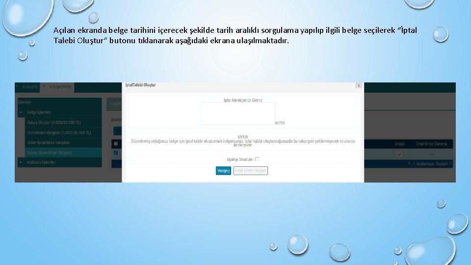 Açılan ekranda belge tarihini içerecek şekilde tarih aralıklı sorgulama yapılıp ilgili belge seçilerek “İptal