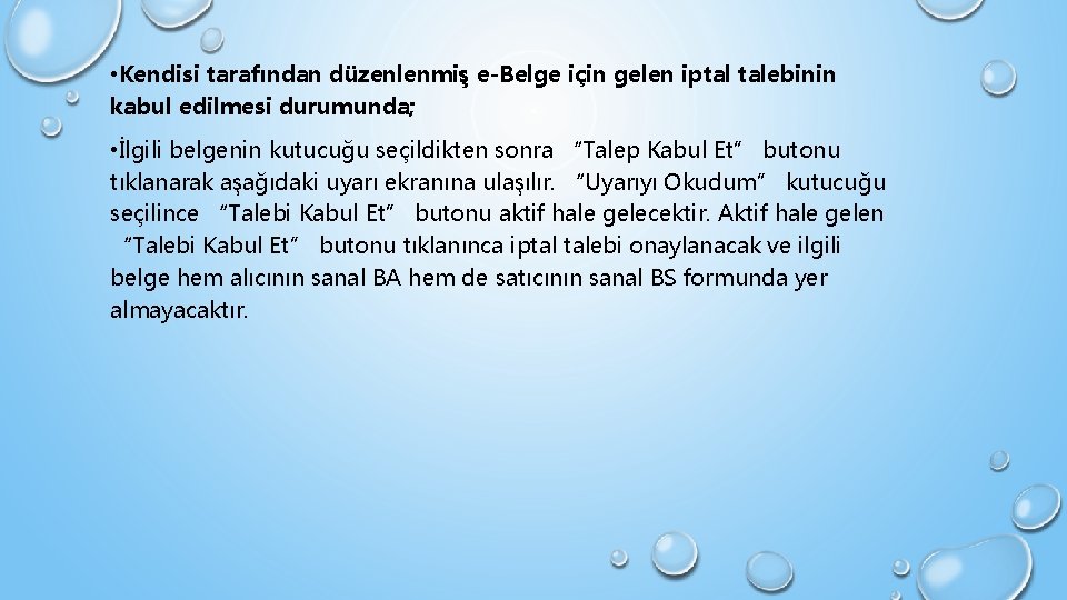  • Kendisi tarafından düzenlenmiş e-Belge için gelen iptal talebinin kabul edilmesi durumunda; •