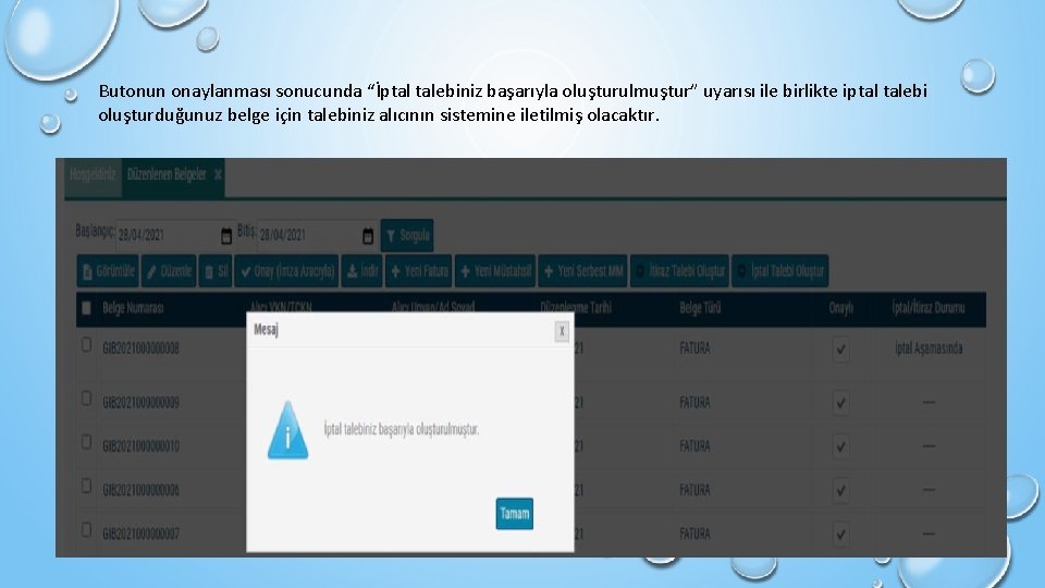 Butonun onaylanması sonucunda “İptal talebiniz başarıyla oluşturulmuştur” uyarısı ile birlikte iptal talebi oluşturduğunuz belge