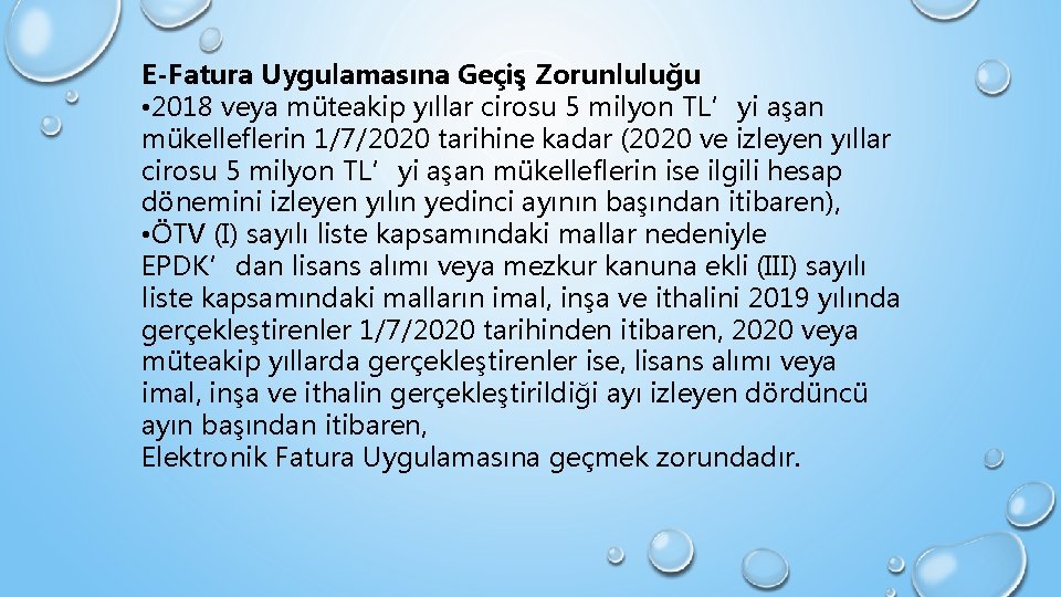 E-Fatura Uygulamasına Geçiş Zorunluluğu • 2018 veya müteakip yıllar cirosu 5 milyon TL’yi aşan