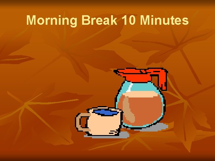 Morning Break 10 Minutes 