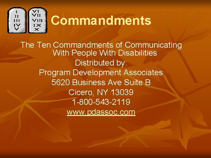 Commandments The Ten Commandments of Communicating With People With Disabilities Distributed by: Program Development