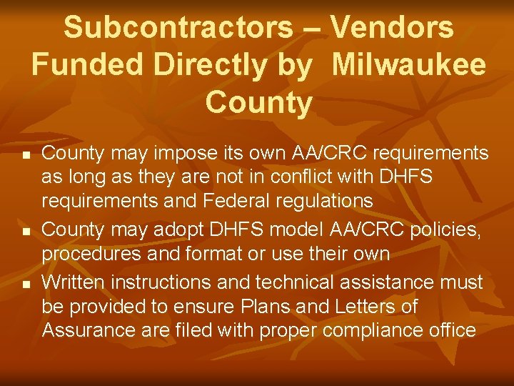 Subcontractors – Vendors Funded Directly by Milwaukee County n n n County may impose