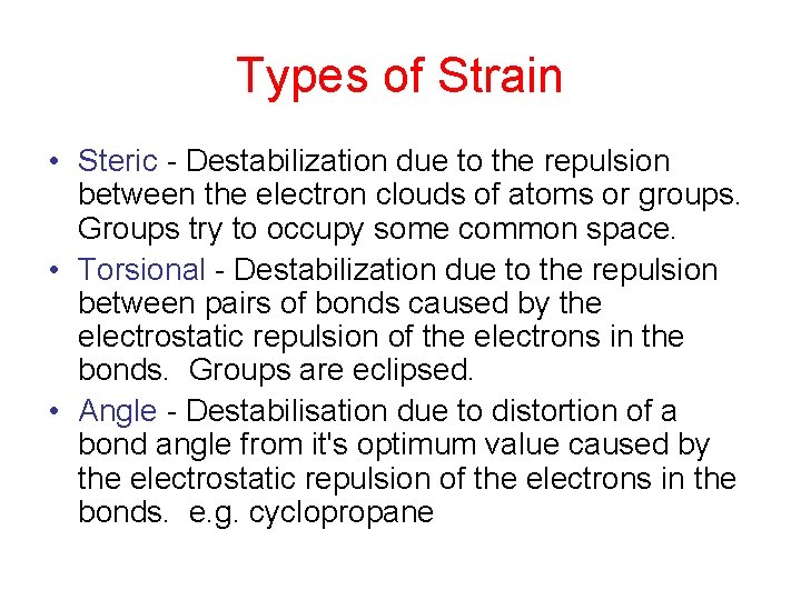 Types of Strain • Steric - Destabilization due to the repulsion between the electron