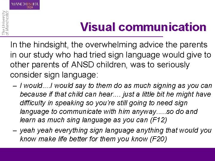 Visual communication In the hindsight, the overwhelming advice the parents in our study who