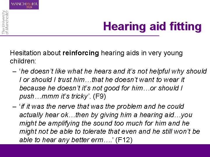 Hearing aid fitting Hesitation about reinforcing hearing aids in very young children: – ‘he