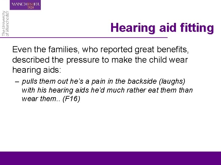 Hearing aid fitting Even the families, who reported great benefits, described the pressure to