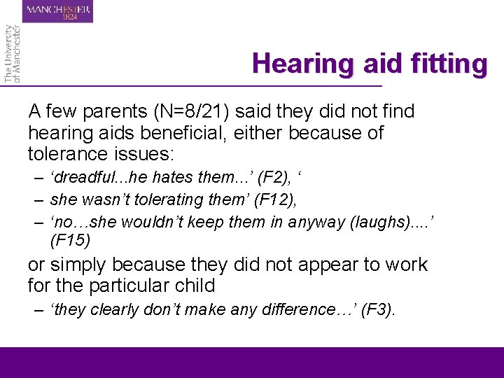 Hearing aid fitting A few parents (N=8/21) said they did not find hearing aids