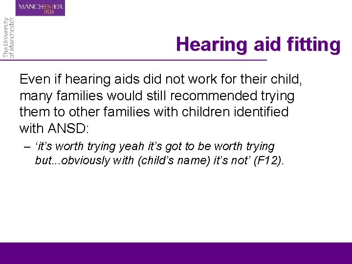 Hearing aid fitting Even if hearing aids did not work for their child, many