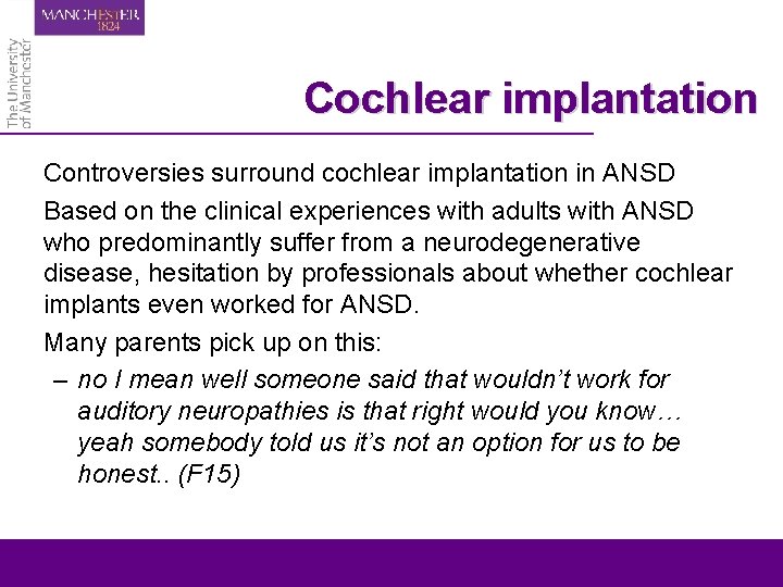 Cochlear implantation Controversies surround cochlear implantation in ANSD Based on the clinical experiences with