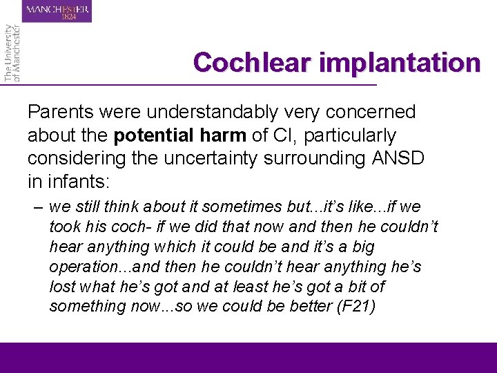 Cochlear implantation Parents were understandably very concerned about the potential harm of CI, particularly