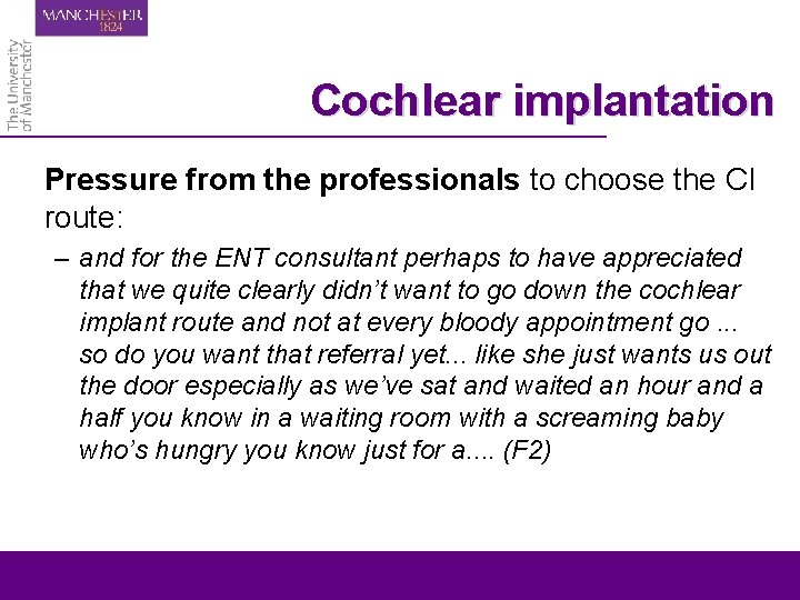 Cochlear implantation Pressure from the professionals to choose the CI route: – and for