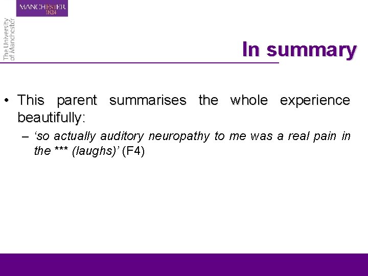 In summary • This parent summarises the whole experience beautifully: – ‘so actually auditory