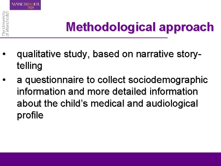 Methodological approach • • qualitative study, based on narrative storytelling a questionnaire to collect