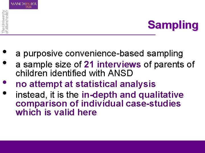 Sampling • • a purposive convenience-based sampling a sample size of 21 interviews of