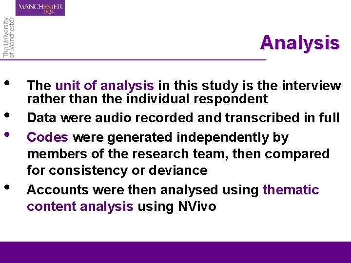 Analysis • • The unit of analysis in this study is the interview rather