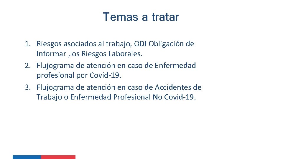 Temas a tratar 1. Riesgos asociados al trabajo, ODI Obligación de Informar , los