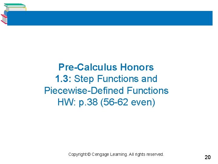 Pre-Calculus Honors 1. 3: Step Functions and Piecewise-Defined Functions HW: p. 38 (56 -62