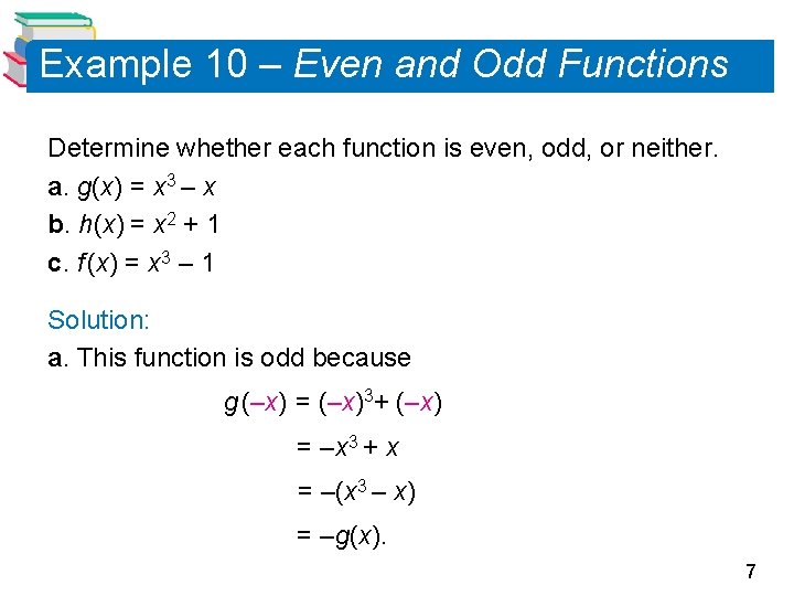 Example 10 – Even and Odd Functions Determine whether each function is even, odd,
