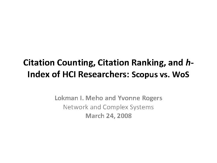 Citation Counting, Citation Ranking, and h. Index of HCI Researchers: Scopus vs. Wo. S