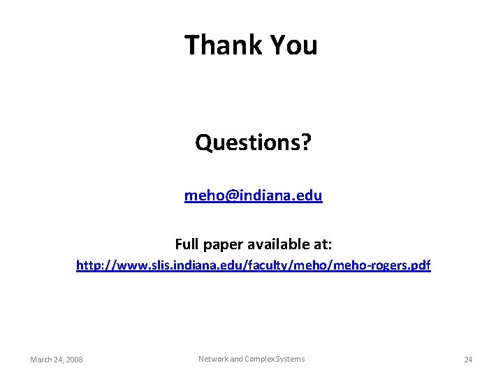 Thank You Questions? meho@indiana. edu Full paper available at: http: //www. slis. indiana. edu/faculty/meho-rogers.