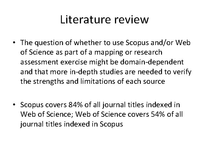 Literature review • The question of whether to use Scopus and/or Web of Science