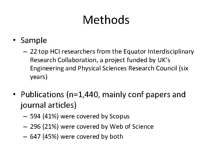Methods • Sample – 22 top HCI researchers from the Equator Interdisciplinary Research Collaboration,