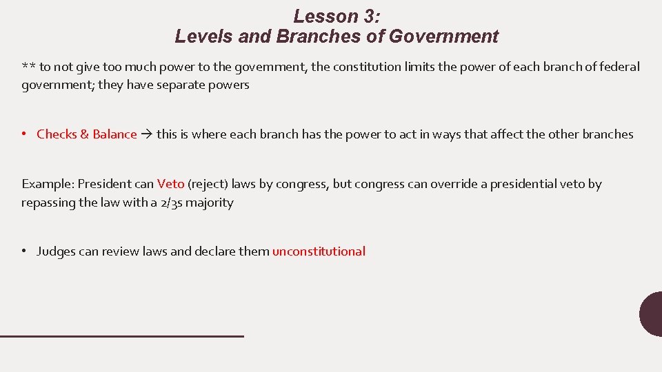 Lesson 3: Levels and Branches of Government ** to not give too much power