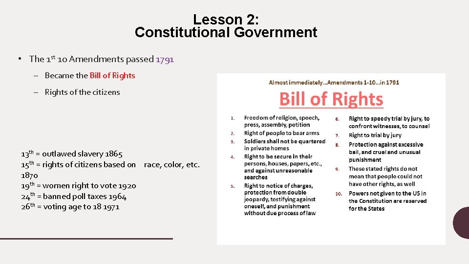 Lesson 2: Constitutional Government • The 1 st 10 Amendments passed 1791 – Became