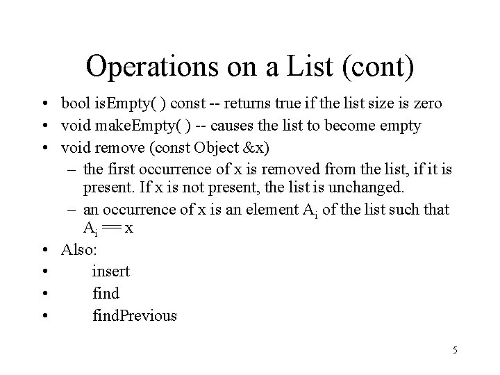 Operations on a List (cont) • bool is. Empty( ) const -- returns true