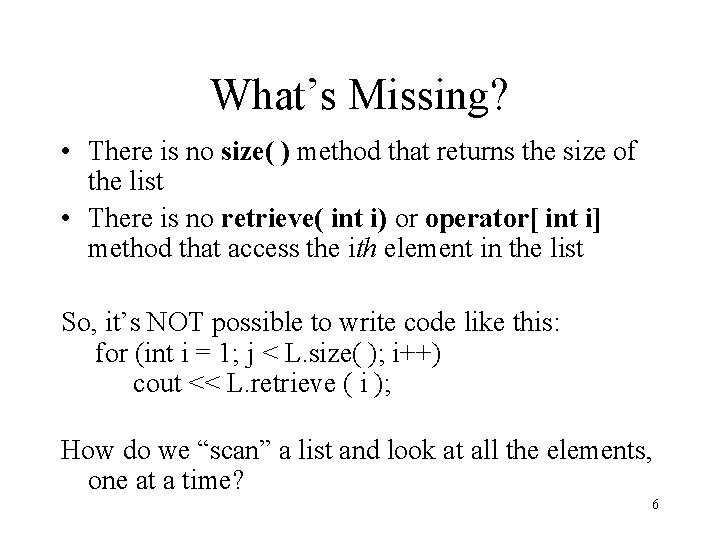 What’s Missing? • There is no size( ) method that returns the size of