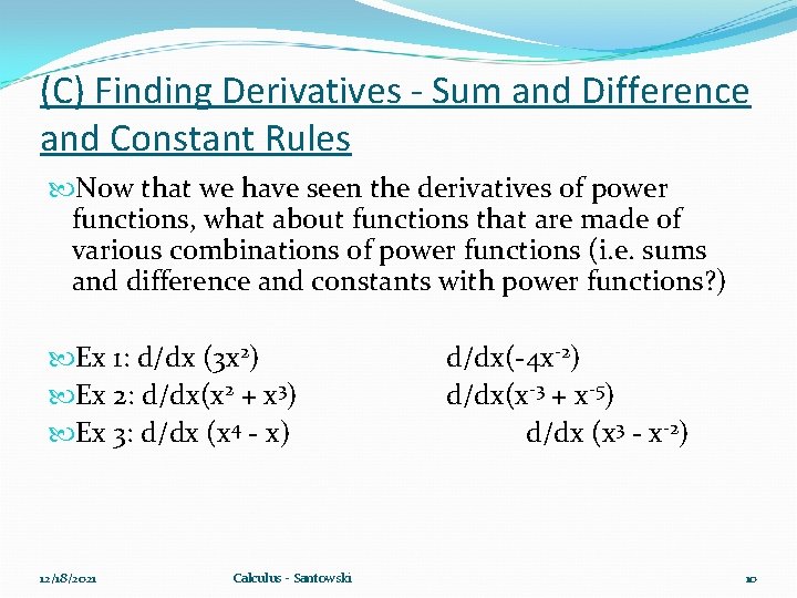 (C) Finding Derivatives - Sum and Difference and Constant Rules Now that we have