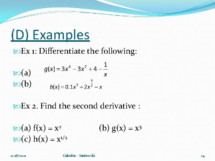 (D) Examples Ex 1: Differentiate the following: (a) (b) Ex 2. Find the second