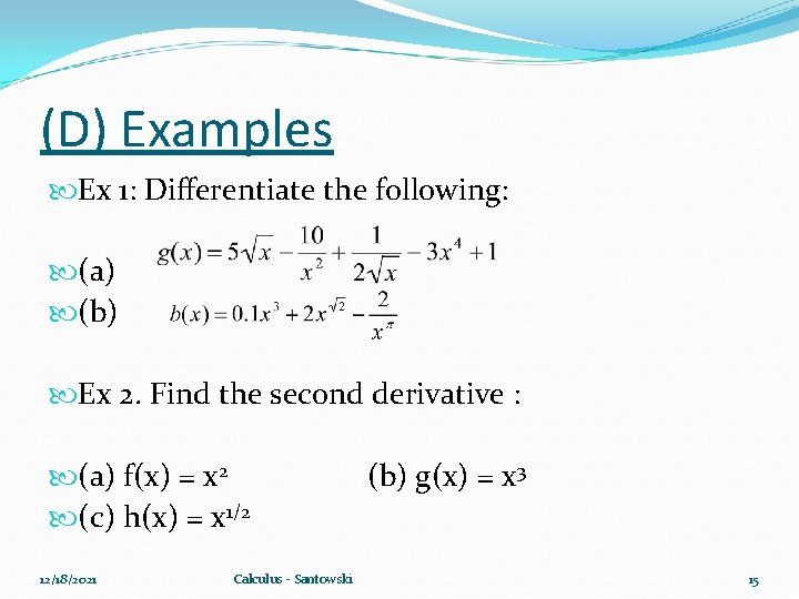 (D) Examples Ex 1: Differentiate the following: (a) (b) Ex 2. Find the second