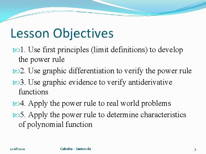 Lesson Objectives 1. Use first principles (limit definitions) to develop the power rule 2.