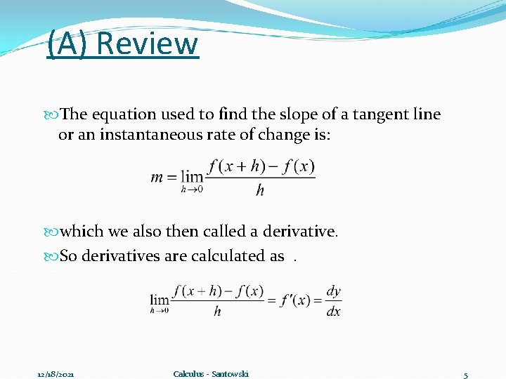 (A) Review The equation used to find the slope of a tangent line or