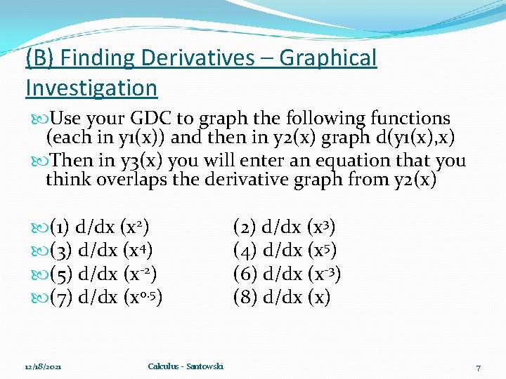 (B) Finding Derivatives – Graphical Investigation Use your GDC to graph the following functions