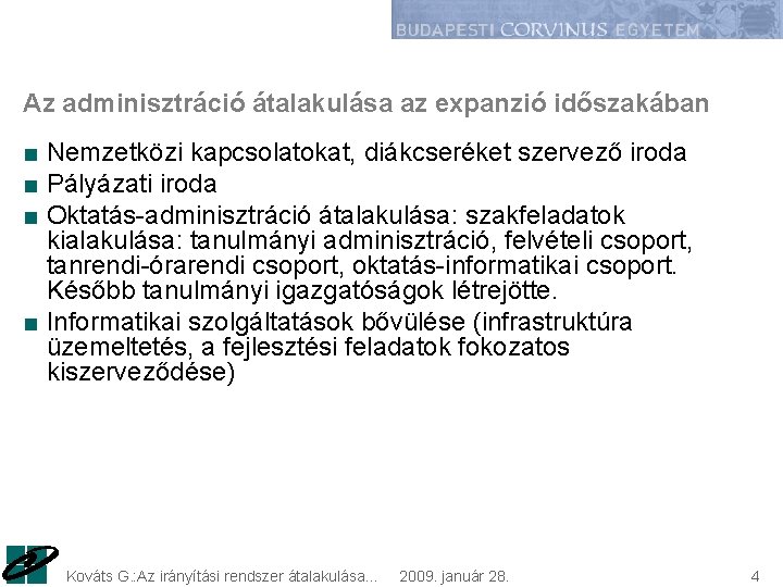 Az adminisztráció átalakulása az expanzió időszakában ■ Nemzetközi kapcsolatokat, diákcseréket szervező iroda ■ Pályázati