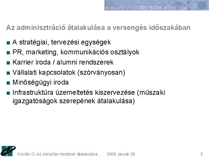 Az adminisztráció átalakulása a versengés időszakában ■ A stratégiai, tervezési egységek ■ PR, marketing,